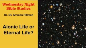 Eternal Vs. Aionic Life – Wednesday Night Bible Studies – S1E3